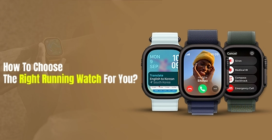 How To Choose The Right Running Watch For You?